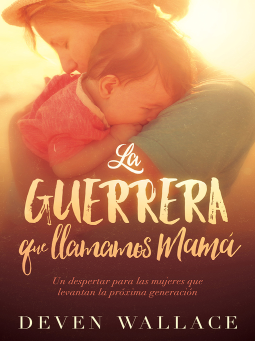 Title details for La guerrera que llamamos mamá / the Warrior We Call Mom by Deven Wallace - Available